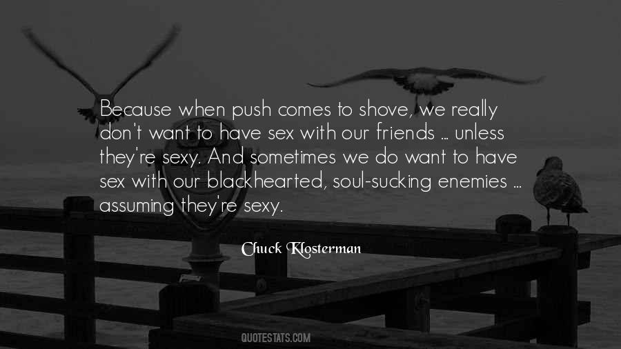 If Push Comes To Shove Quotes #14601