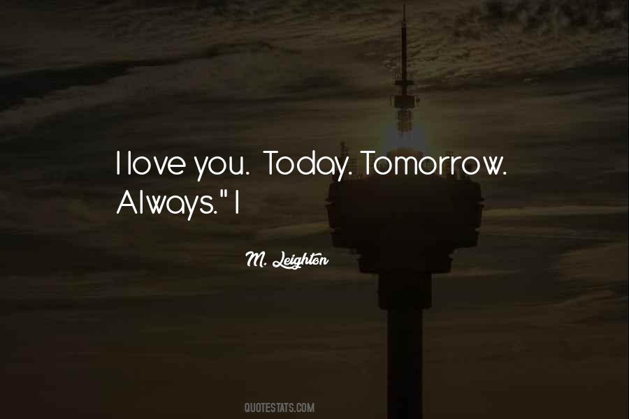 I Love You Today Tomorrow Quotes #399092
