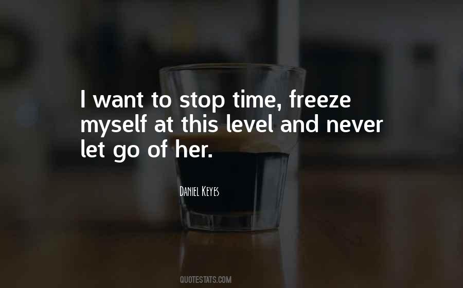 I Want To Stop Time Quotes #359321