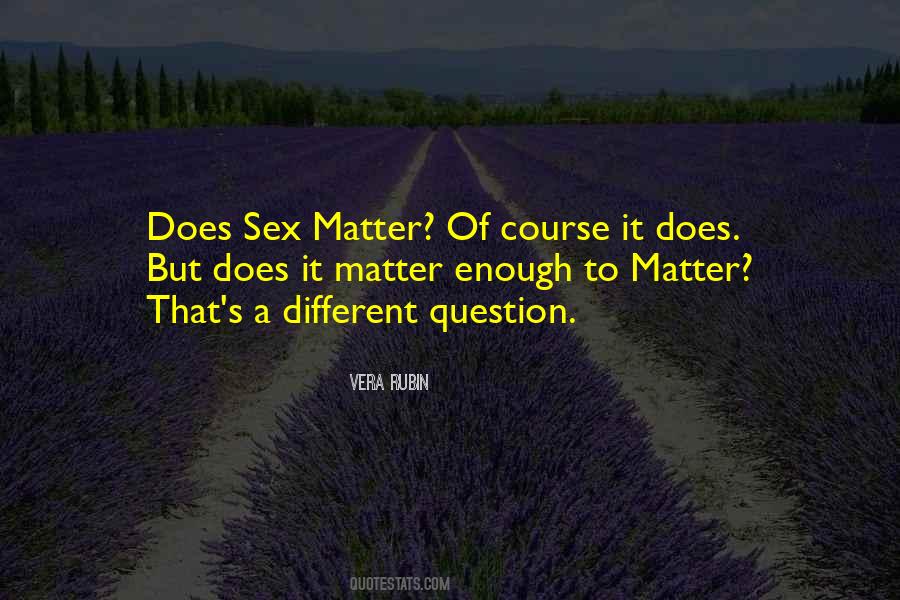 Matter Of Course Quotes #1643136