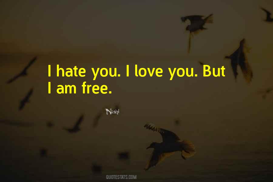 I Hate You I Love You Quotes #409006