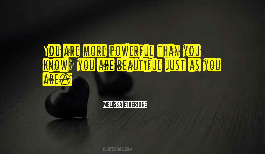 You Are More Powerful Than You Know Quotes #1425855