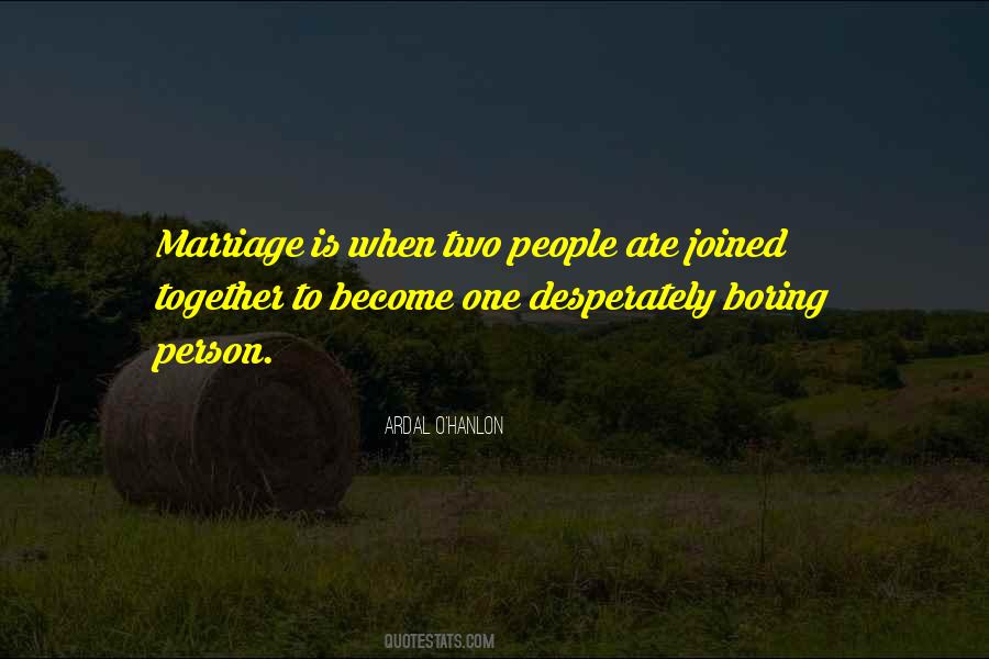Marriage Boring Quotes #1061830