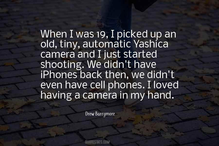 Camera In My Hand Quotes #1378484