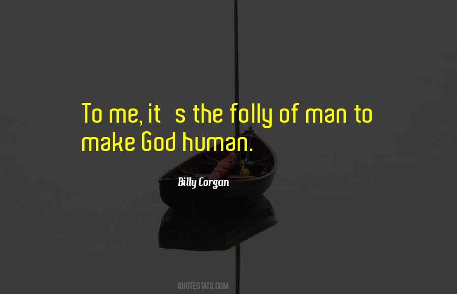 Folly Of Man Quotes #873635