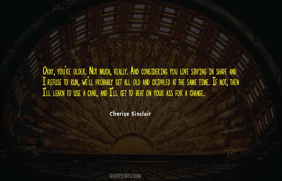 I Love The Old You Quotes #1197028