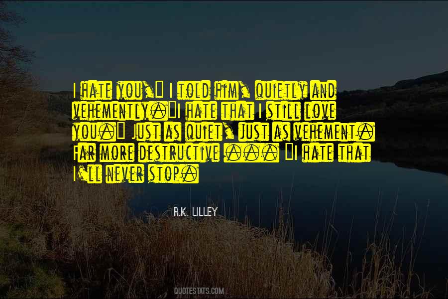 Just Hate You Quotes #449664