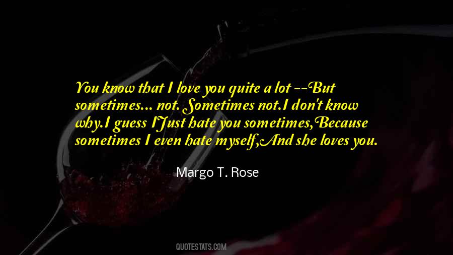 Just Hate You Quotes #825886