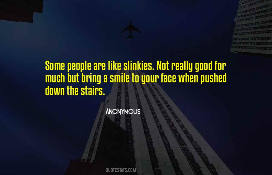 People Are Like Slinkies Quotes #257969