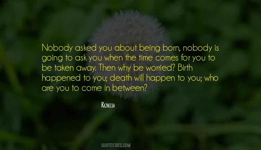 When You Are Born Quotes #1690342