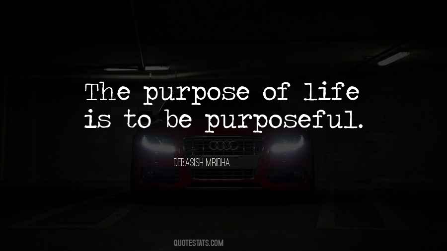 Purpose Of Life Philosophy Quotes #1676923