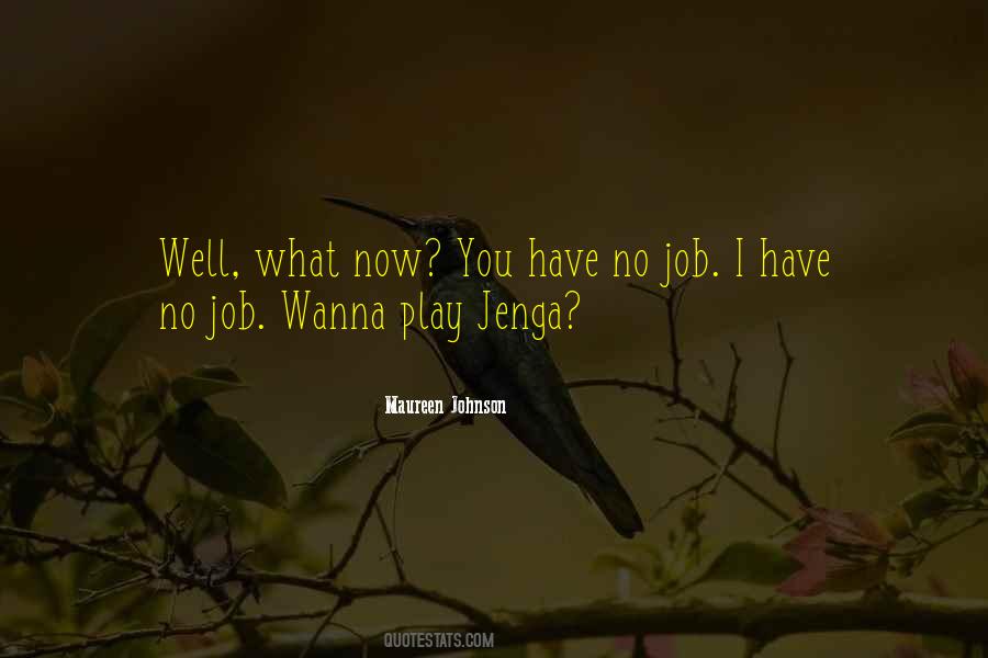 I Have No Job Quotes #1640153