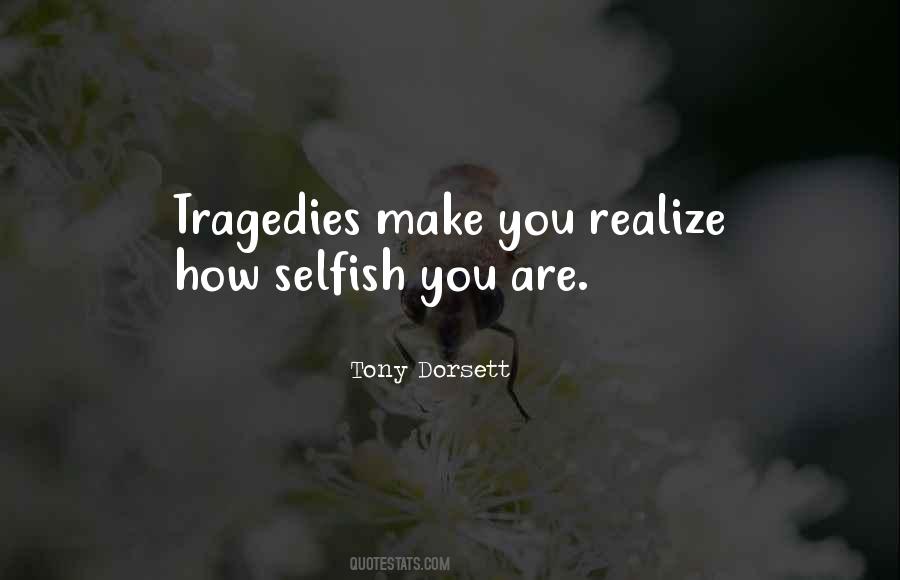 How Selfish You Are Quotes #713580