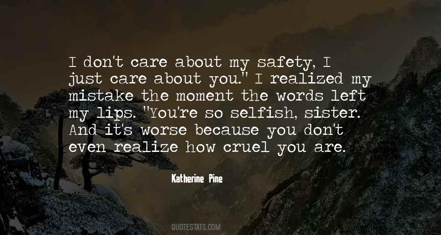 How Selfish You Are Quotes #872954