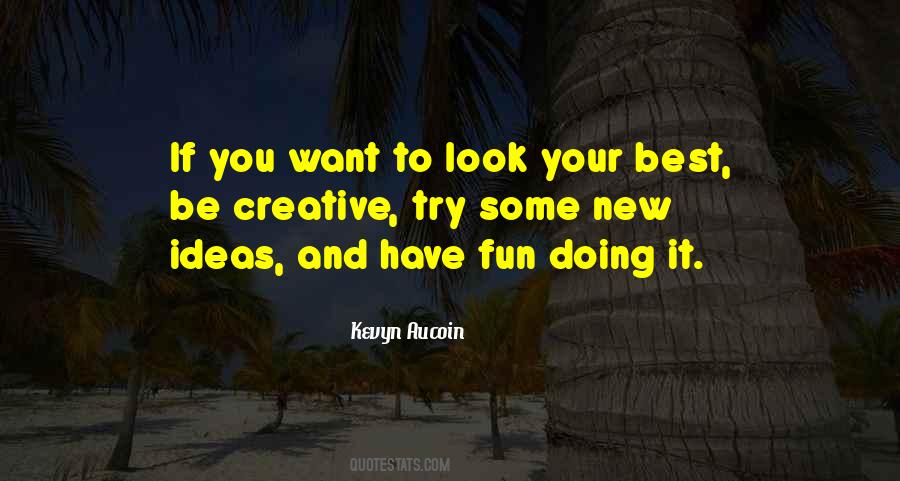 The Most Creative Ideas Quotes #1150240