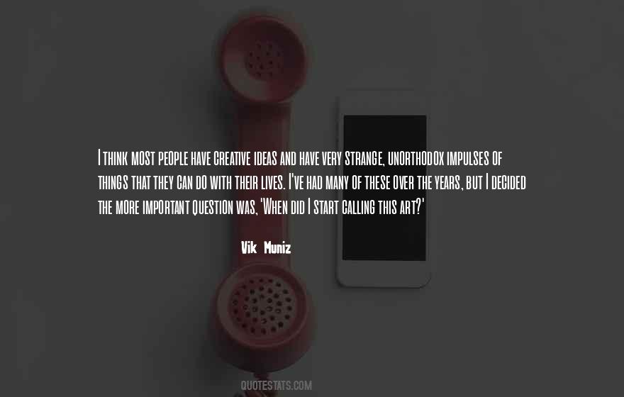 The Most Creative Ideas Quotes #711555