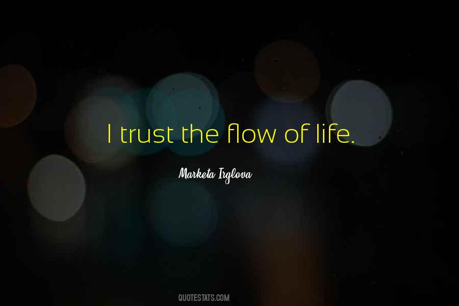 Flow Life Quotes #331529