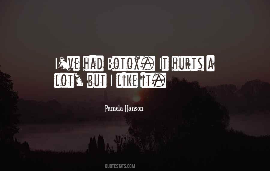 It Hurts Like Quotes #1507078