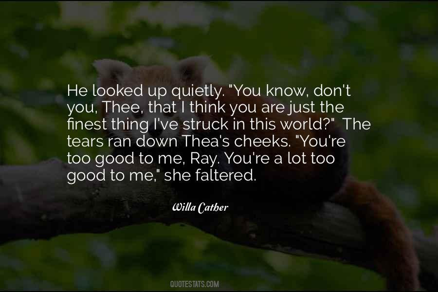 You Are Too Good To Me Quotes #330797