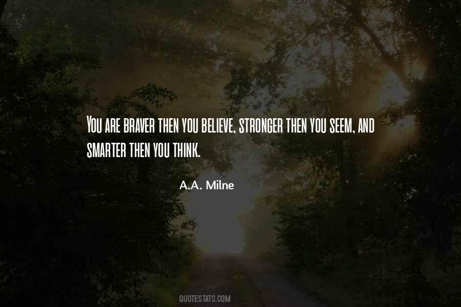 Braver Stronger Smarter Quotes #1062989
