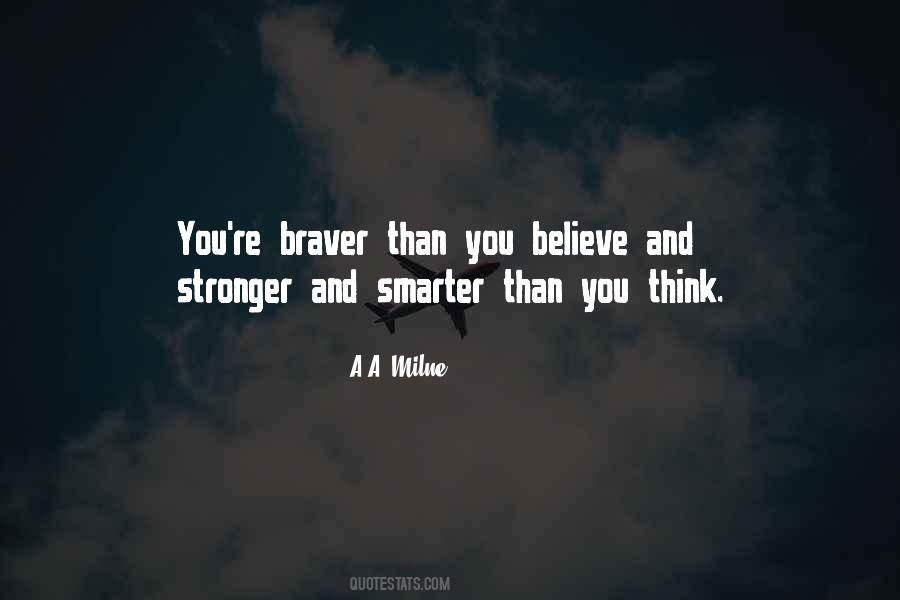 Braver Stronger Smarter Quotes #1357119