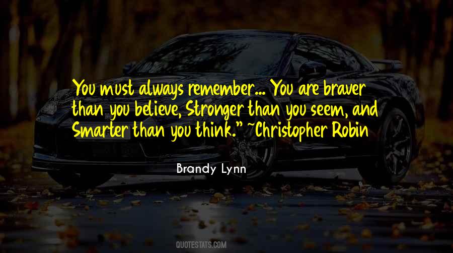 Braver Stronger Smarter Quotes #1357208