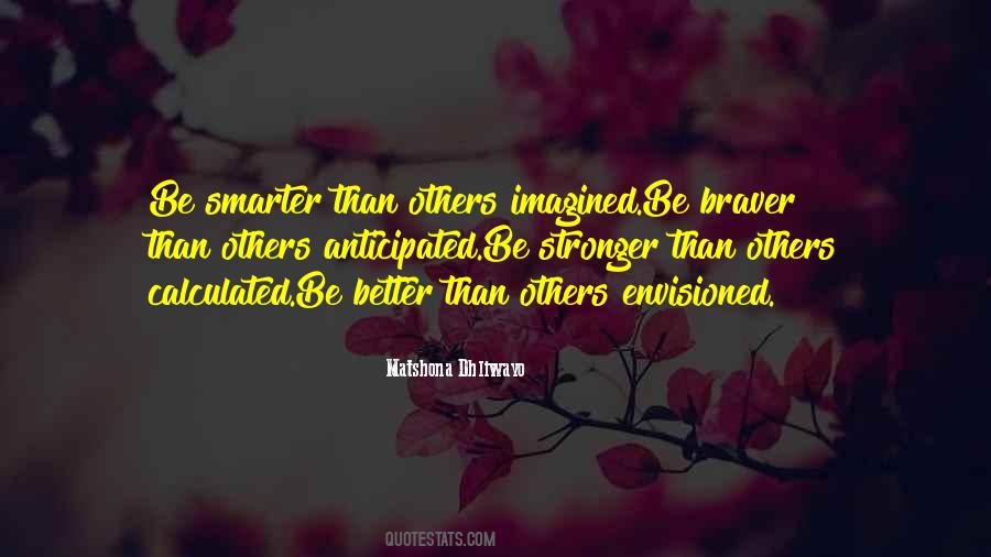 Braver Stronger Smarter Quotes #551024