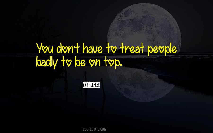 Treat You Badly Quotes #1591337