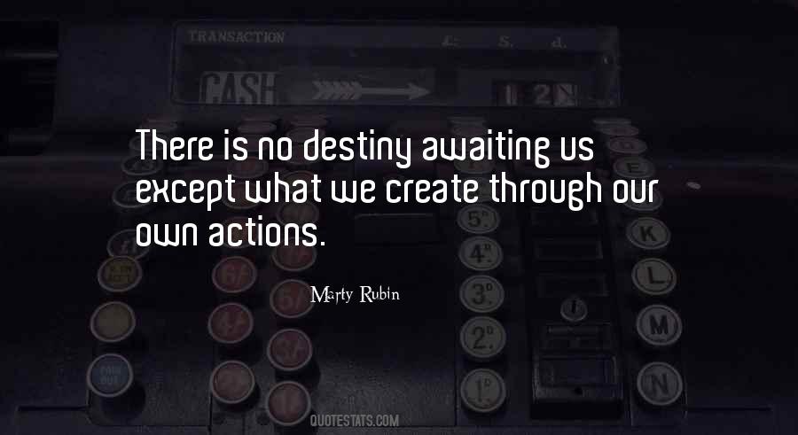 You Create Your Own Destiny Quotes #407638