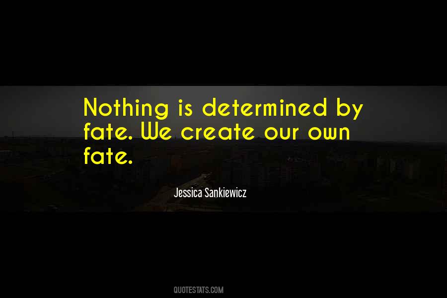 You Create Your Own Destiny Quotes #667457