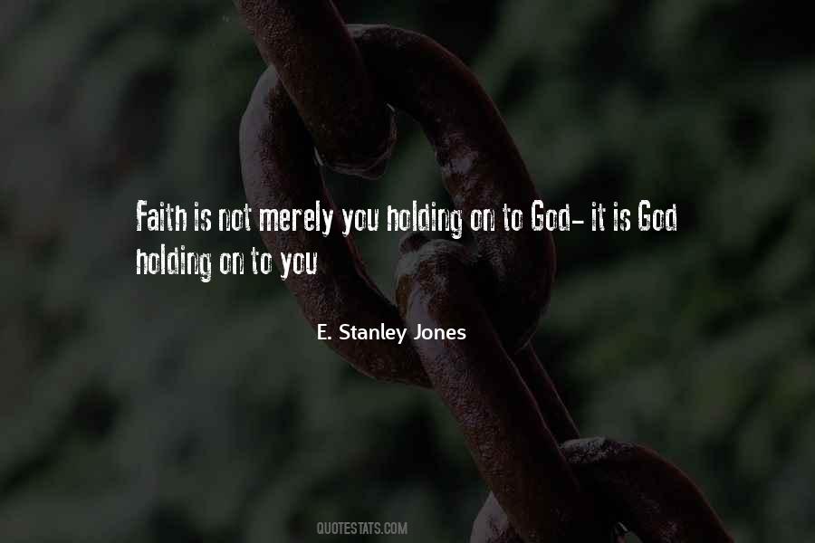 Holding On To God Quotes #735789