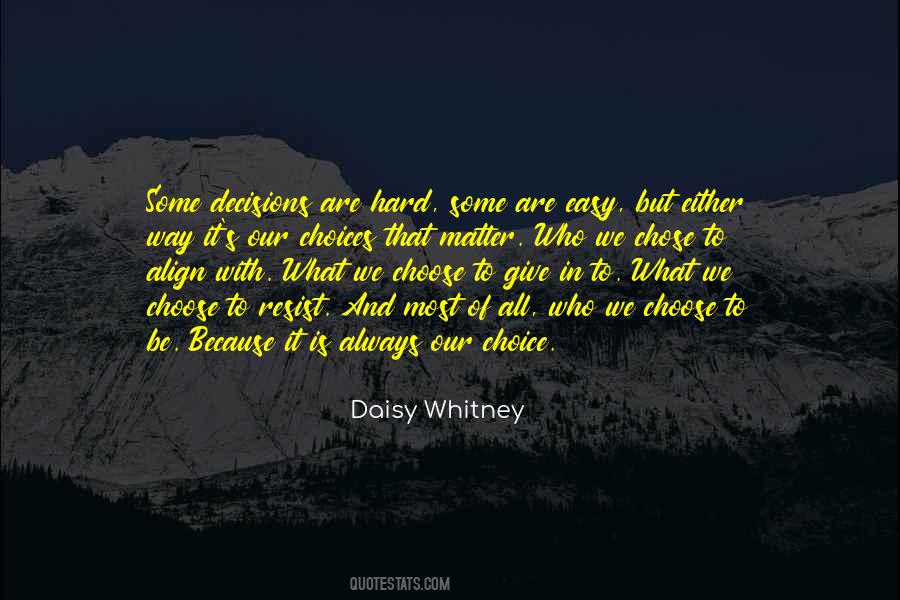 We Are Who We Choose To Be Quotes #1095564