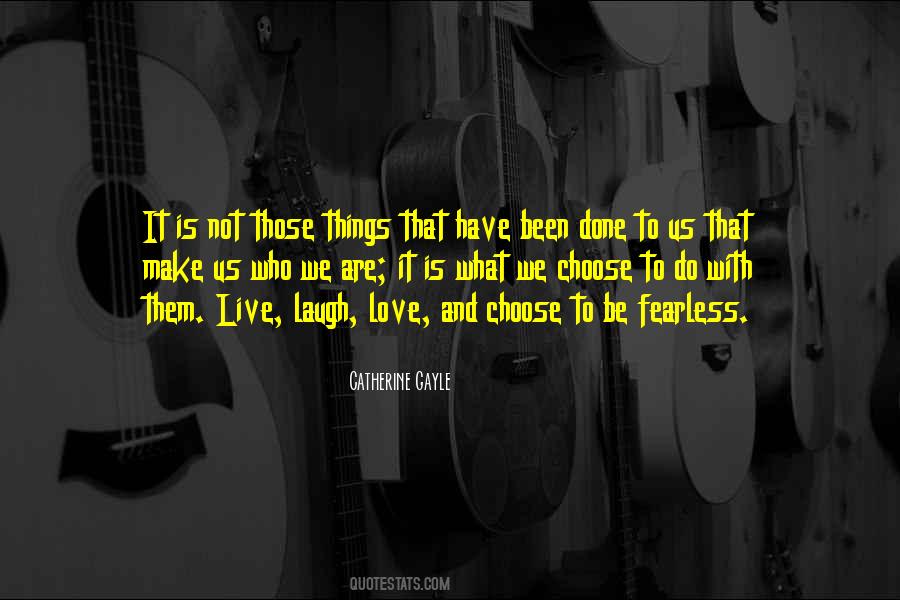 We Are Who We Choose To Be Quotes #928994