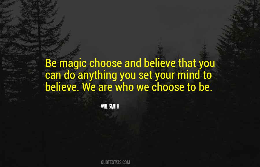 We Are Who We Choose To Be Quotes #978760