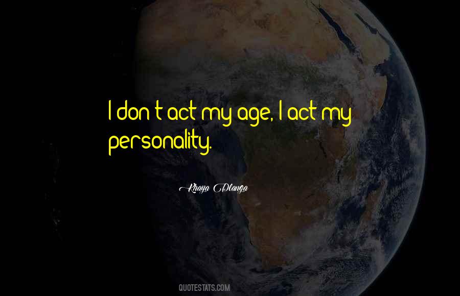 Act My Age Quotes #1297751