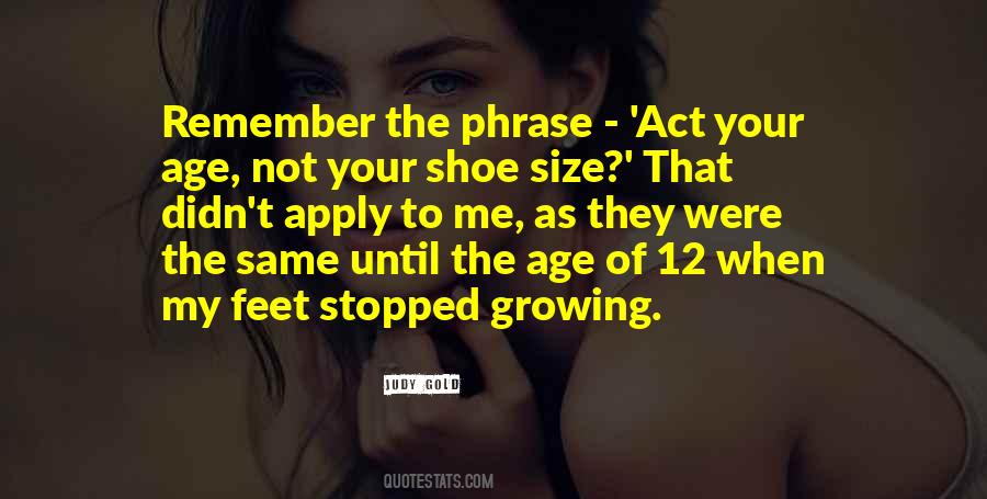 Act My Age Quotes #1756101