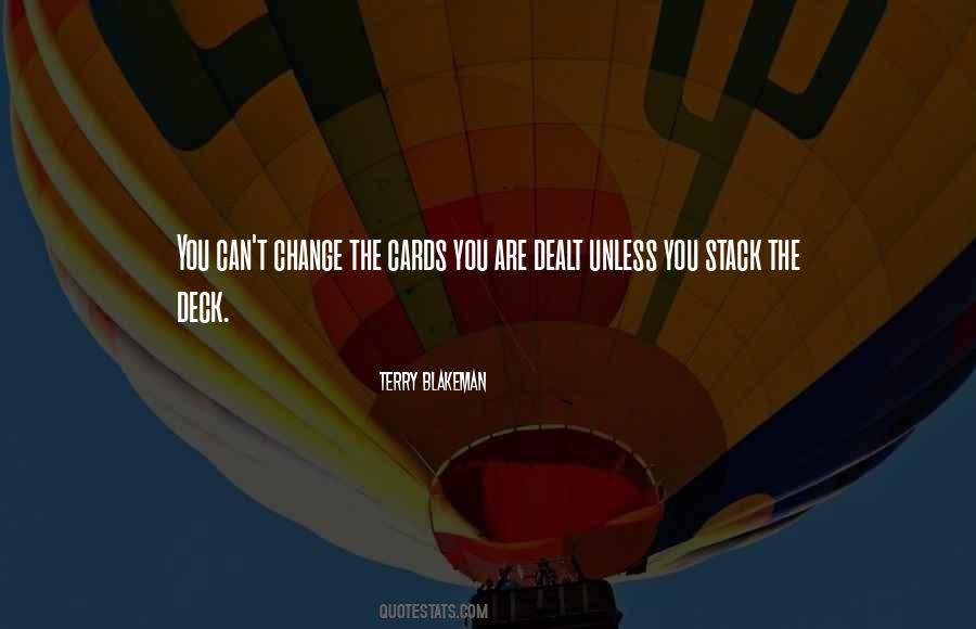 We Cannot Change The Cards We Are Dealt Quotes #1796379