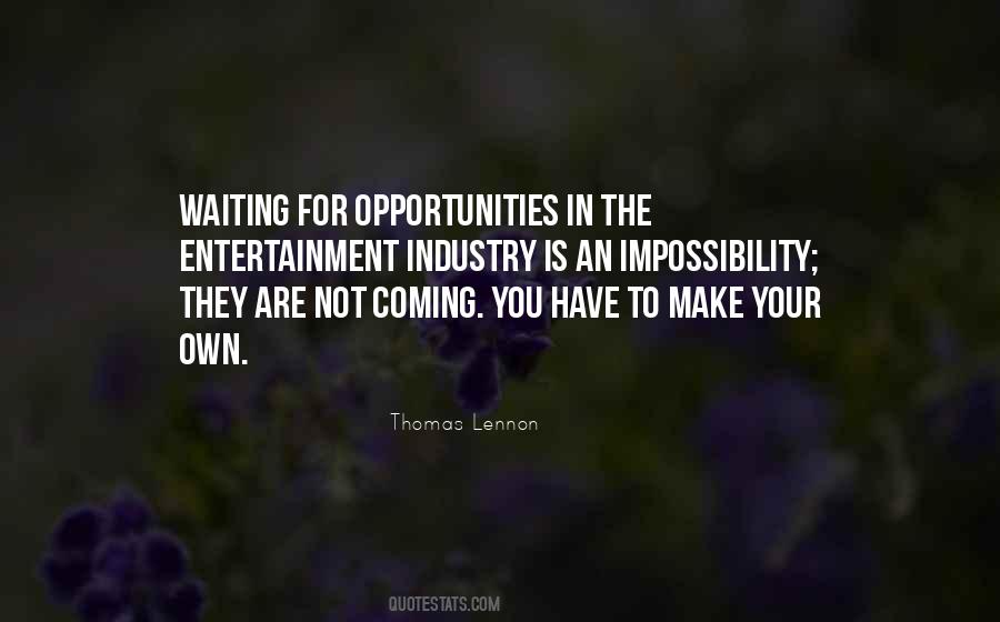 Make Your Own Opportunities Quotes #97432
