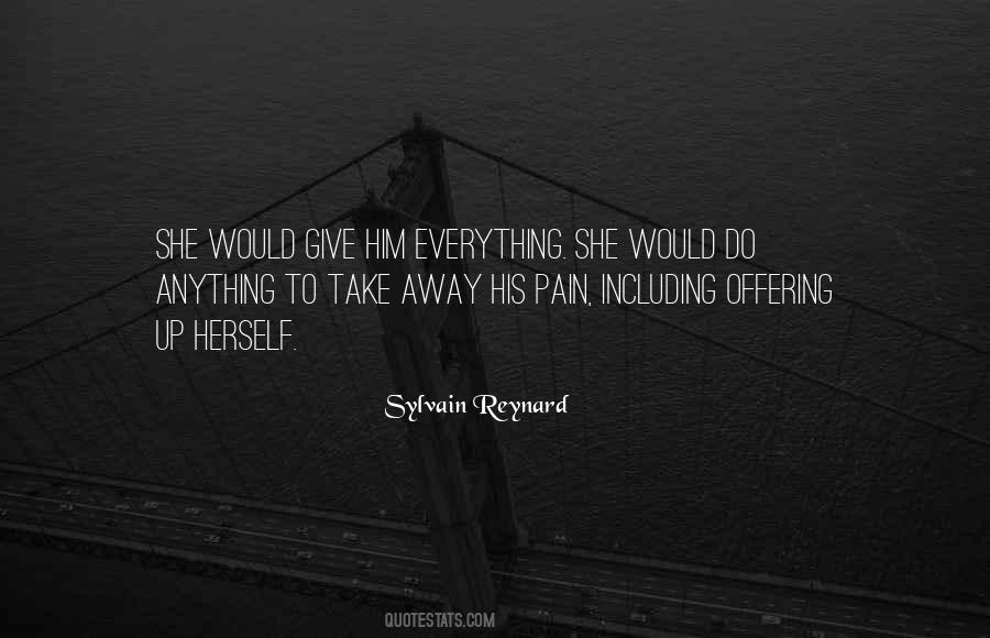 Wish I Could Take Away Your Pain Quotes #473561