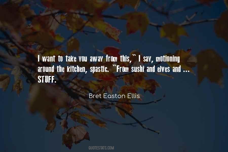 Want To Take You Away Quotes #1679745