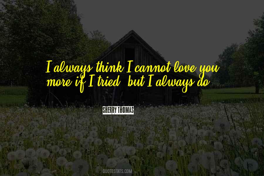 I Cannot Love Quotes #1802118