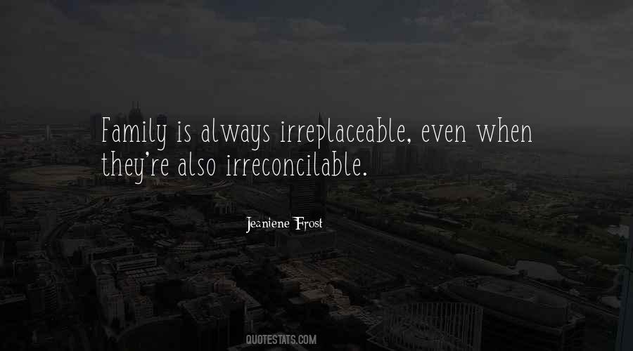 Family Is Irreplaceable Quotes #1651689