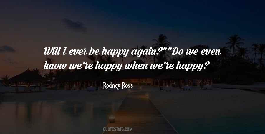 I Will Be Happy Again Quotes #1091140