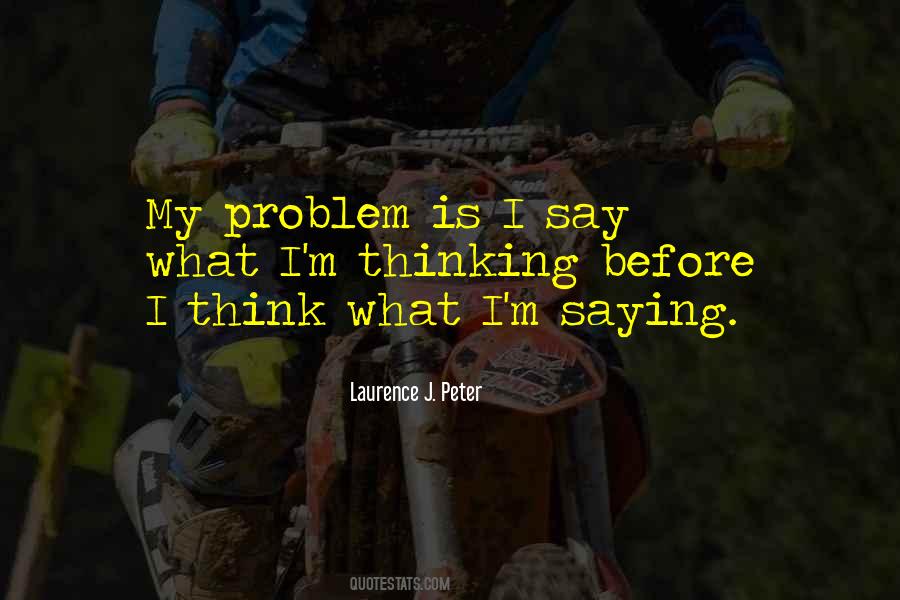 My Problem Is Quotes #617433