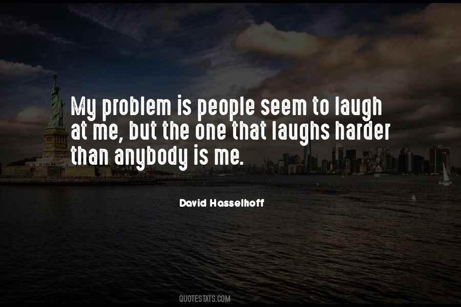 My Problem Is Quotes #843390