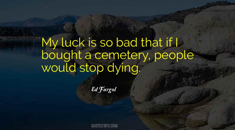 Quotes About A Bad Luck #822889