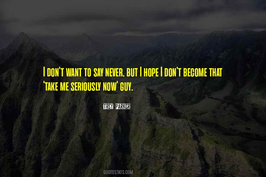 Never Take Yourself Too Seriously Quotes #138719
