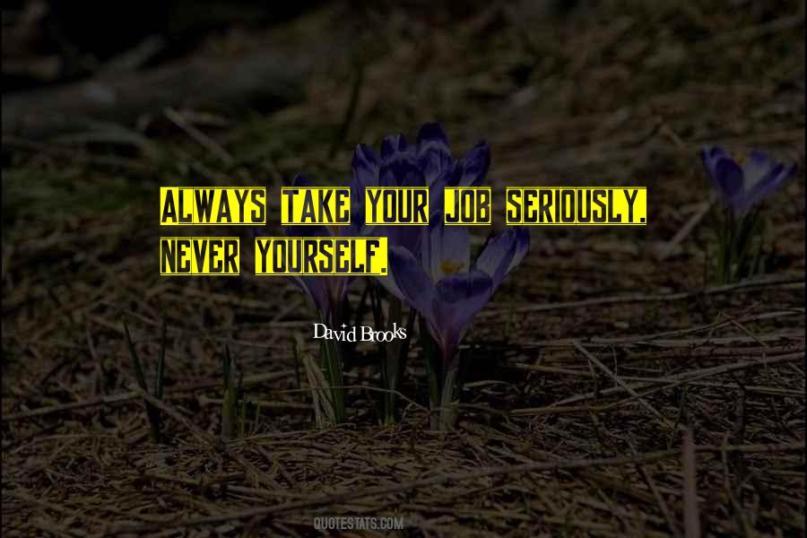 Never Take Yourself Too Seriously Quotes #408529