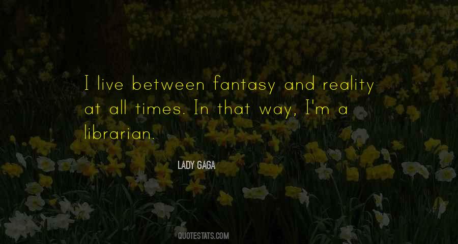 Live In Fantasy Quotes #468425