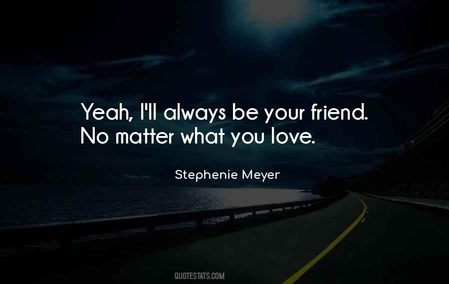 Your Friend Love Quotes #210369
